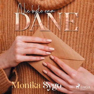 Nie było nam dane. Listami pisane tom 2 – okładka audiobooka, autor Monika Sygo