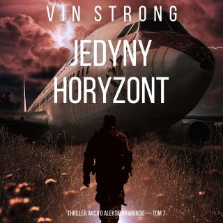 Jedyny horyzont (Thriller akcji o Aleksie Hawkinsie — Tom 7)