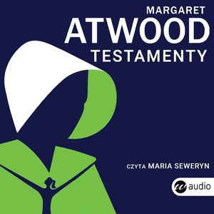 Testamenty – okładka audiobooka, autor Margaret Atwood