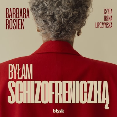 Byłam schizofreniczką – okładka audiobooka, autor Barbara Rosiek