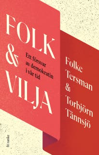 Folk & Vilja : Ett försvar av demokratin i vår tid
