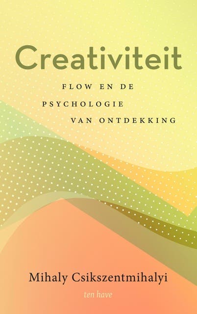 Creativiteit: Flow en de psychologie van de ontdekking