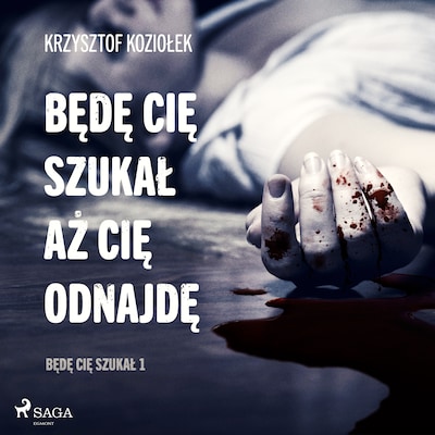 Będę Cię szukał, aż Cię odnajdę – okładka audiobooka, autor Krzysztof Koziołek