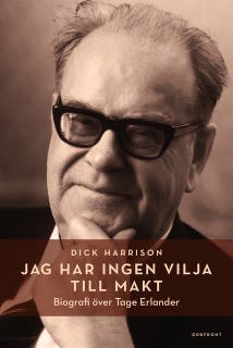 Jag har ingen vilja till makt : Biografi över Tage Erlander