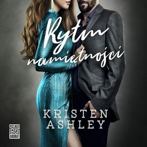 Rytm namiętności – okładka audiobooka, autor Kristen Ashley