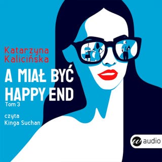 A miał być happy end – okładka audiobooka, autor Katarzyna Kalicińska
