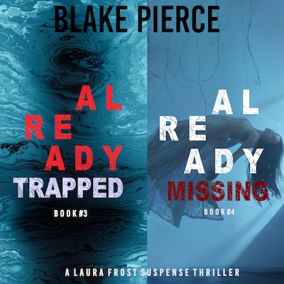 A Laura Frost FBI Suspense Thriller Bundle: Already Trapped (#3) and Already Missing (#4) – omslag til lydbogen af Blake Pierce