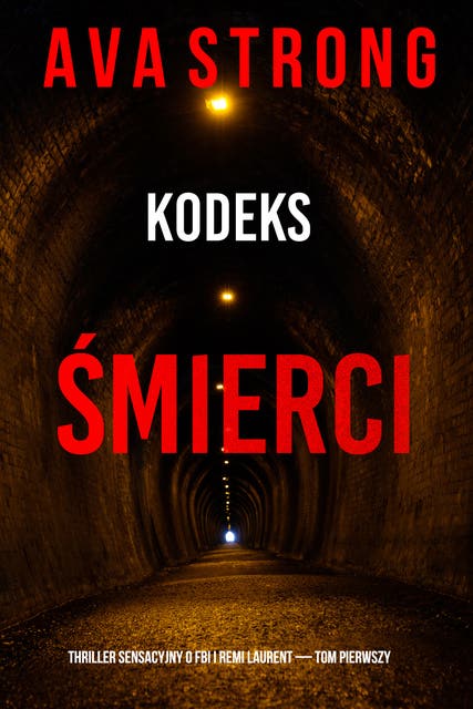 Kodeks śmierci (Thriller sensacyjny o FBI i Remi Laurent — Tom pierwszy)