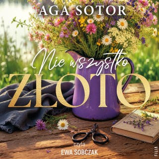 Nie wszystko złoto – okładka audiobooka, autor Aga Sotor