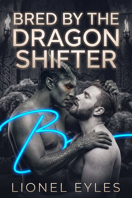 Bred By The Dragon Shifter: MM Omegaverse Erotic Impregnation Heat Romance – omslag til lydbogen af Lionel Eyles