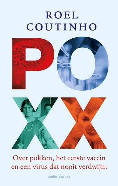 Poxx: Over pokken, het eerste vaccin en een virus dat nooit verdwijnt