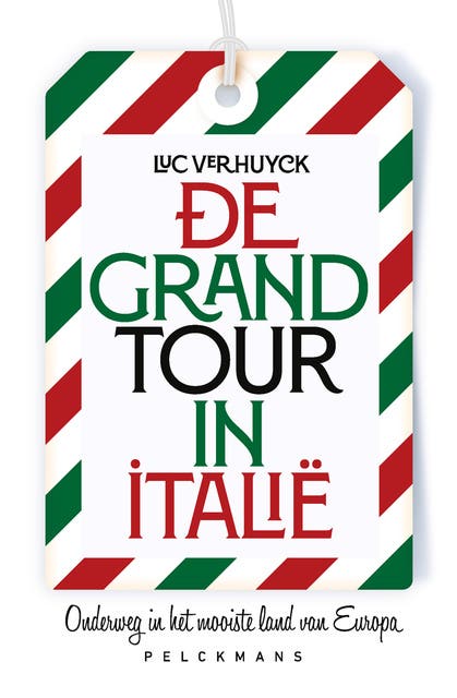 De Grand Tour in Italië: Onderweg in het mooiste land van Europa