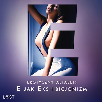 Erotyczny alfabet: E jak Ekshibicjonizm - zbiór opowiadań – okładka audiobooka, autor B. J. Hermansson, Fabien Dumaître, Catrina Curant