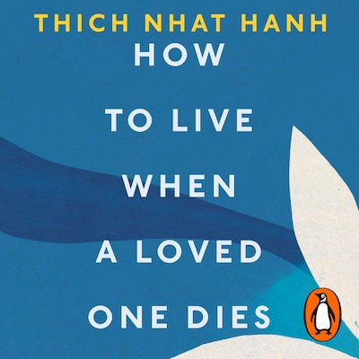 How To Live When A Loved One Dies – omslag til lydbogen af Thich Nhat Hanh