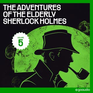 The Adventures of the Elderly Sherlock Holmes (Volume 5)