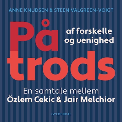 På trods af forskelle og uenighed – omslag til lydbogen af Özlem Cekic, Jair Melchior, Anne Knudsen