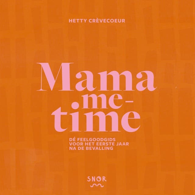 Mama me-time: Feel good gids voor het eerste jaar na de bevalling – omslag van het luisterboek van Hetty Crèvecoeur