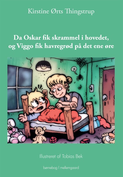 DA OSKAR FIK SKRAMMEL I HOVEDET, OG VIGGO FIK HAVREGRØD PÅ DET ENE ØRE – omslag til lydbogen af Kirstine Ørts Thingstrup