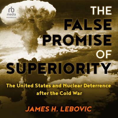 The False Promise of Superiority – omslag til lydbogen af James H. Lebovic