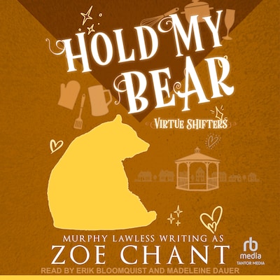 Hold My Bear – omslag til lydbogen af Zoe Chant, Murphy Lawless, C. E. Murphy