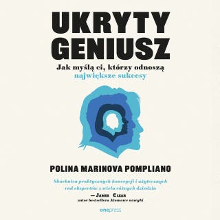 Ukryty geniusz. Jak myślą ci, którzy odnoszą największe sukcesy – okładka audiobooka, autor Polina Marinova Pompliano