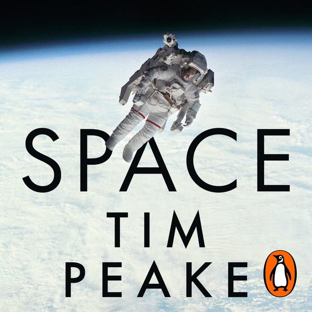 Space: A thrilling human history by Britain's beloved astronaut Tim Peake – omslag til lydbogen af Tim Peake