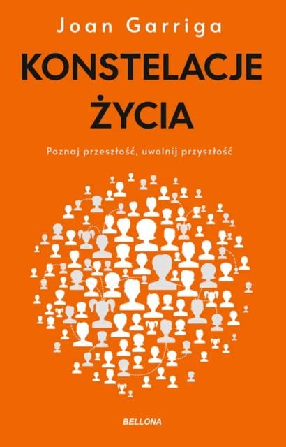 Konstelacje życia: Poznaj przeszłość, uwolnij przyszłość