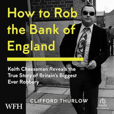 How to Rob the Bank of England – omslag til lydbogen af Keith Cheeseman, Clifford Thurlow
