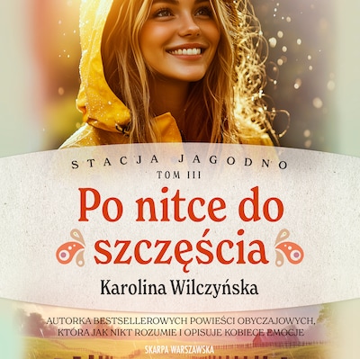 Stacja Jagodno. Po nitce do szczęścia – okładka audiobooka, autor Karolina Wilczyńska