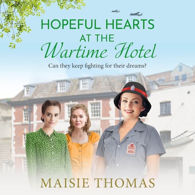 Hopeful Hearts at the Wartime Hotel - The Wartime Hotel, Book 2 (Unabridged) – omslag til lydbogen af Maisie Thomas