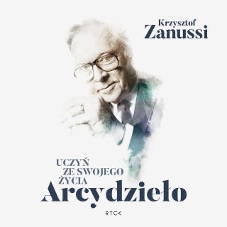 Uczyń ze swojego życia Arcydzieło – okładka audiobooka, autor Krzysztof Zanussi