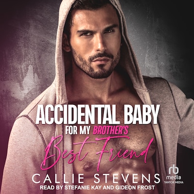 Accidental Baby For My Brother's Best Friend – omslag til lydbogen af Callie Stevens