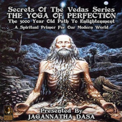 Secrets Of The Vedas Series - The Yoga Of Perfection The 5000 Year Old Path To Enlightenment - A Spiritual Primer For Our Modern World – omslag til lydbogen af Unknown Author