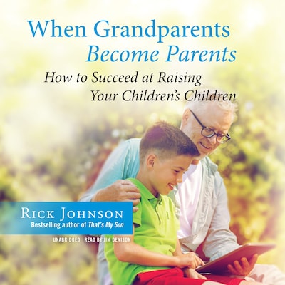 When Grandparents Become Parents – omslag til lydbogen af Rick Johnson