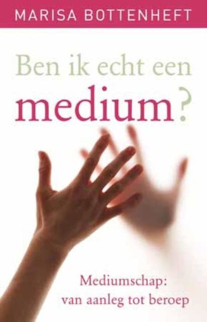 Ben ik echt een medium?: Mediumschap: van aanleg tot beroep – omslag van het luisterboek van Jacky van de Berkt,Marisa Bottenheft