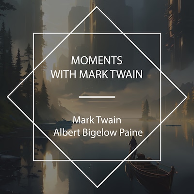 Moments With Mark Twain – omslag til lydbogen af Mark Twain, Albert Bigelow Paine