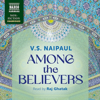 Among the Believers, An Islamic Journey – omslag til lydbogen af V.S. Naipaul