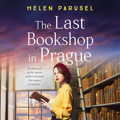 Last Bookshop in Prague - The BRAND NEW utterly brilliant story of wartime resistance from Helen Parusel for 2024 (Unabridged)