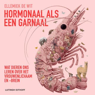 Hormonaal als een garnaal: Wat dieren ons leren over het vrouwenlichaam en -brein – omslag van het luisterboek van Ellemiek De Wit