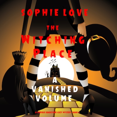 The Witching Place: A Vanished Volume (A Curious Bookstore Cozy Mystery—Book 4)