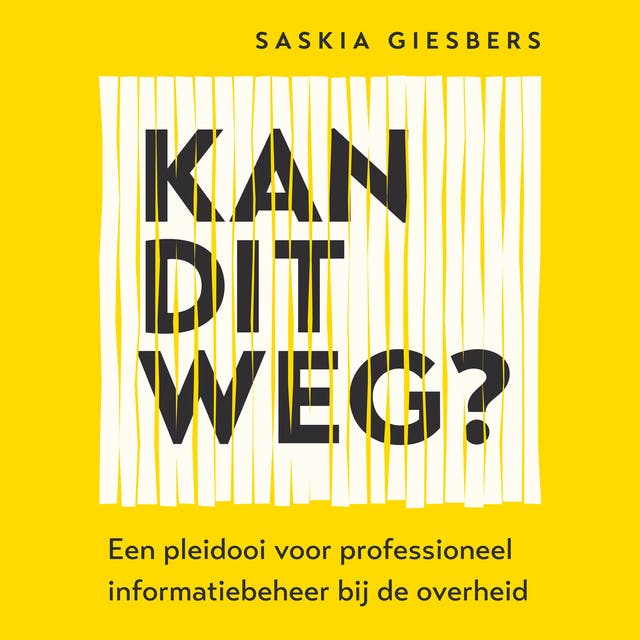Kan dit weg?: Een pleidooi voor professioneel informatiebeheer bij de overheid – omslag van het luisterboek van Saskia Giesbers