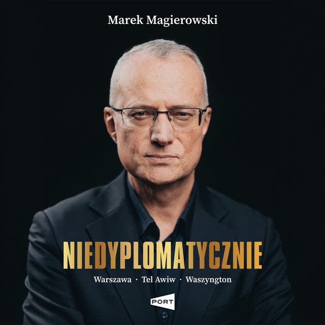 Niedyplomatycznie – okładka audiobooka, autor Marek Magierowski