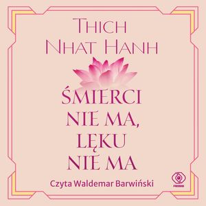 Śmierci nie ma, lęku nie ma – okładka audiobooka, autor Thich Nhat Hanh