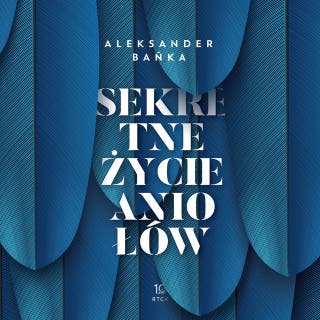 Sekretne życie aniołów – okładka audiobooka, autor Aleksander Bańka