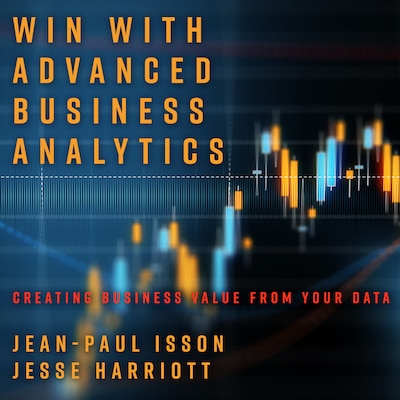 Win with Advanced Business Analytics – omslag til lydbogen af Jean Paul Isson, Jesse Harriott