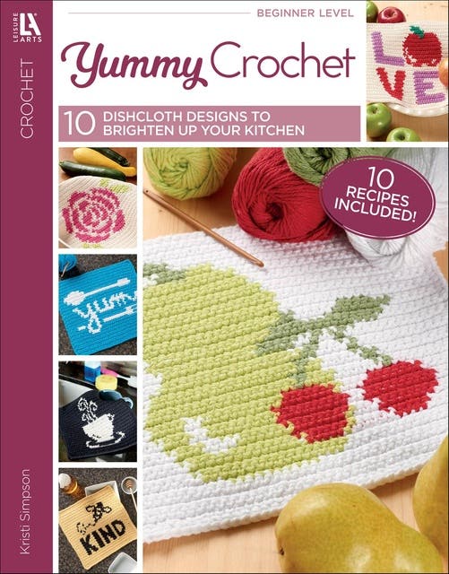 Yummy Crochet: 10 Dishcloth Designs to Brighten Up Your Kitchen; 10 Recipes Included! – omslag til lydbogen af Kristi Simpson
