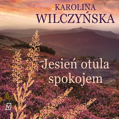 Jesień otula spokojem – okładka audiobooka, autor Karolina Wilczyńska