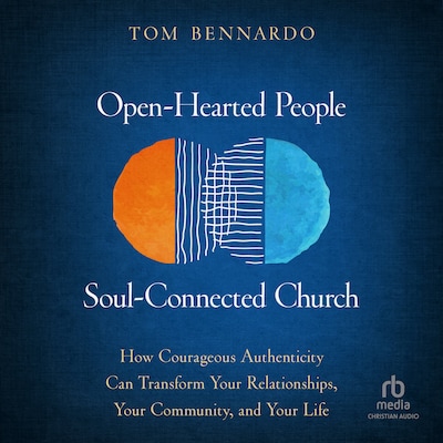 Open-Hearted People, Soul-Connected Church – omslag til lydbogen af Tom Bennardo