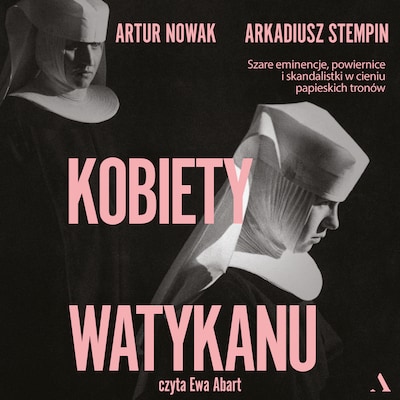 Kobiety Watykanu – okładka audiobooka, autor Arkadiusz Stempin, Artur Nowak