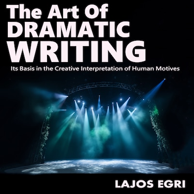 The Art Of Dramatic Writing